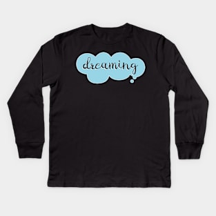 Dreaming Quote Motivation Dream T-shirt Hoodie Mug Sticker Kids Long Sleeve T-Shirt